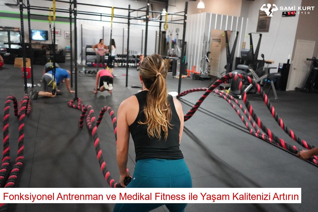 Fonksiyonel Antrenman ve Medikal Fitness ile Yaşam Kalitenizi Artırın