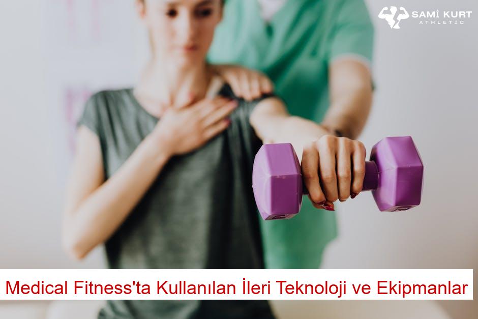 Medical Fitness'ta Kullanılan İleri Teknoloji ve Ekipmanlar